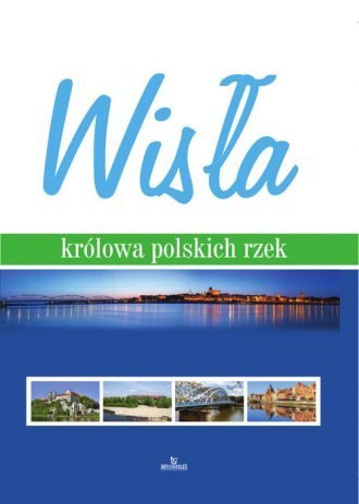 Książka WISŁA Królowa polskich rzek Książka WISŁA Królowa polskich rzek
