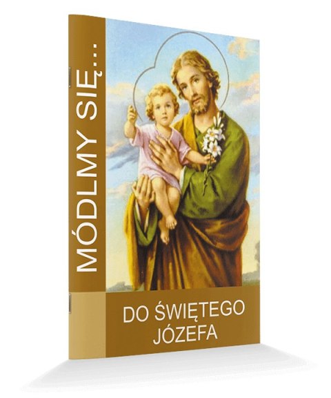 Książeczka MÓDLMY SIĘ DO ŚW.JÓZEFA Książeczka MÓDLMY SIĘ DO ŚW.JÓZEFA