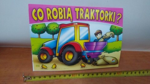 Książeczka CO ROBIĄ TRAKTORKI Książeczka CO ROBIĄ TRAKTORKI