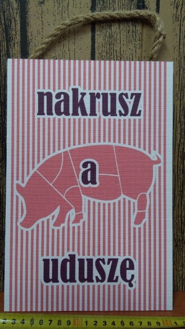 Tabliczka/obraz do zawieszenia 20x30 NAKRUSZ A UDUSZĘ Tabliczka/obraz do zawieszenia 20x30 NAKRUSZ A UDUSZĘ