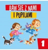 Książeczka BAW SIĘ Z NAMI I PUPILAMI 1 Książeczka BAW SIĘ Z NAMI I PUPILAMI 1