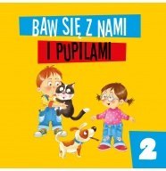 Książeczka BAW SIĘ Z NAMI I PUPILAMI 2 Książeczka BAW SIĘ Z NAMI I PUPILAMI 2