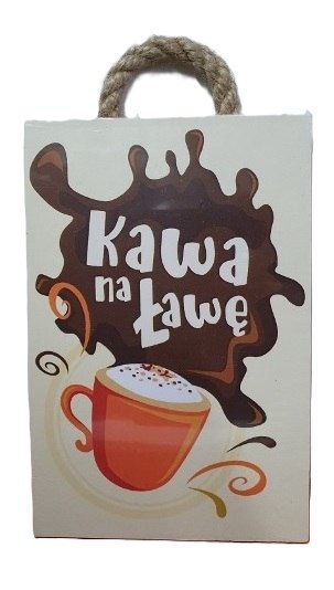 Tabliczka/obraz do zawieszenia 10x15 KAWA NA ŁAWĘ Tabliczka/obraz do zawieszenia 10x15 KAWA NA ŁAWĘ