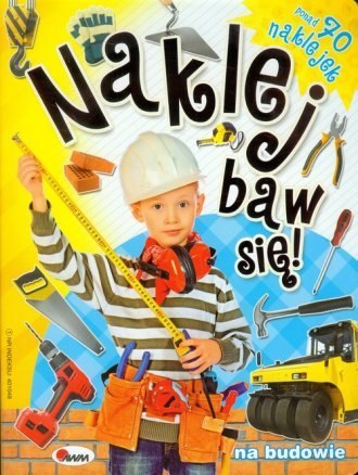 Naklej i baw się + 70 naklejek na budowie 509208 Naklej i baw się + 70 naklejek na budowie 509208