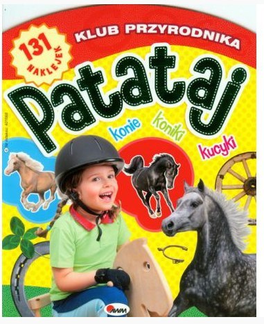 Książka klub przyrodnika PATATAJ konie + 131 naklejek Książka klub przyrodnika PATATAJ konie + 131 naklejek