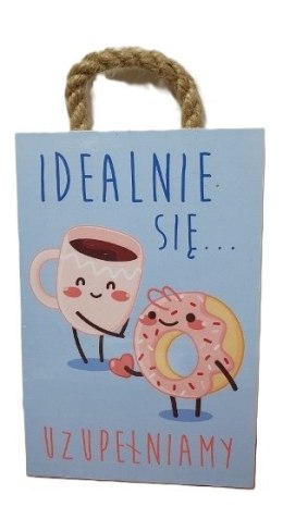 Tabliczka/obraz do zawieszenia 10x15 IDEALNIE SIĘ UZUPEŁNIAMY