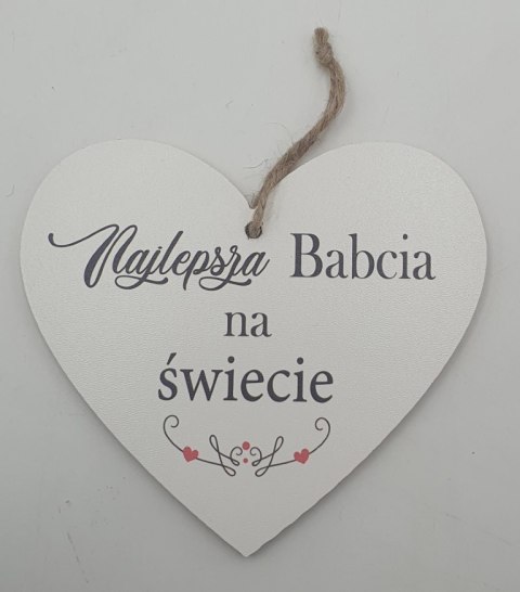 Serce wiszące 12x15cm NAJLEPSZA BABCIA NA ŚWIECIE Serce wiszące 12x15cm NAJLEPSZA BABCIA NA ŚWIECIE